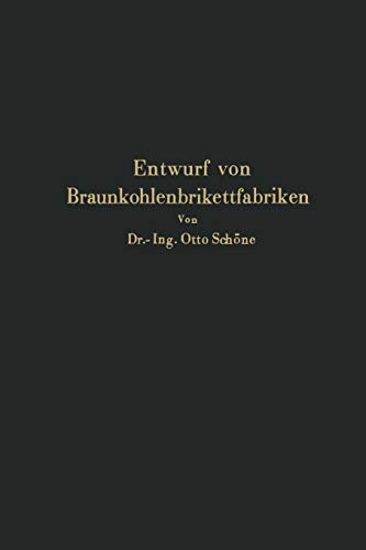 Grundlagen für den Entwurf von Braunkohlenbrikettfabriken und Möglichkeiten zur Verbesserung ihrer Energieerzeugung, Wärmewirtschaft und Leistungsfähigkeit