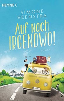 Auf nach irgendwo!: Roman