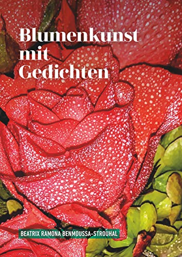 Blumenkunst mit Gedichten (Gedichteband)