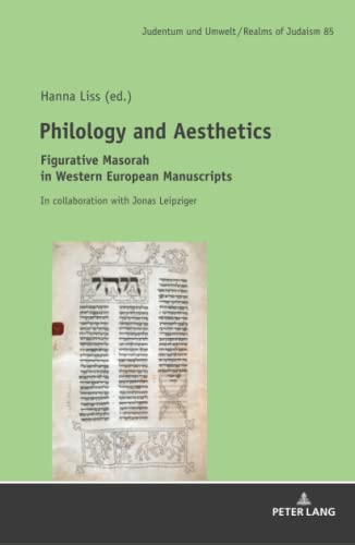 Philology and Aesthetics: Figurative Masorah in Western European Manuscripts (Judentum und Umwelt / Realms of Judaism, Band 85)
