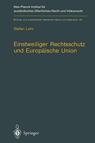 Einstweiliger Rechtsschutz und Europäische Union: Nationaler einstweiliger Verwaltungsrechtsschutz im Widerstreit von Gemeinschaftsrecht und ... Recht und Völkerrecht, 128, Band 128)