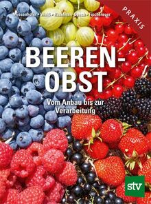 Beerenobst: Vom Anbau bis zur Verarbeitung