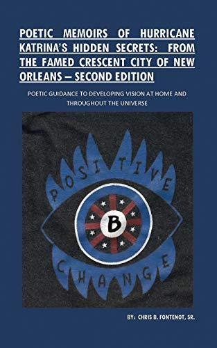 Poetic Memoirs of Hurricane Katrina's Hidden Secrets: From the Famed Crescent City of New Orleans: Second Edition