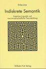 Indiskrete Semantik. Kognitive Linguistik und neurowissenschaftliche Theoriebildung