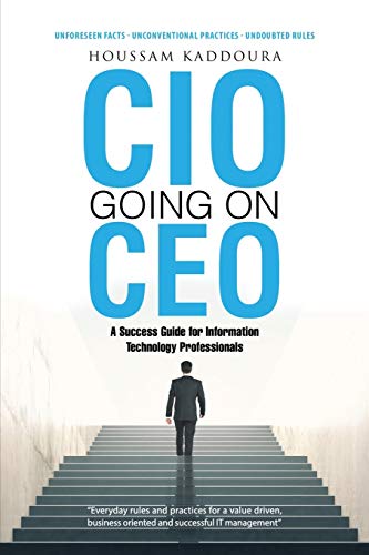 CIO Going on CEO: A Success Guide for Information Technology Professionals