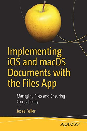 Implementing iOS and macOS Documents with the Files App: Managing Files and Ensuring Compatibility