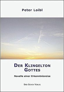 Der Klingelton Gottes: Novelle einer Erkenntnisreise
