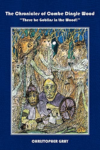 The Chronicles of Combe Dingle Wood: There be Goblins in the Wood!