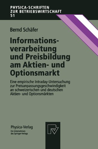 Informationsverarbeitung und Preisbildung am Aktien- und Optionsmarkt. Eine empirische Intraday-Untersuchung zur Preisanpassungsgeschwindigkeit an ... zur Betriebswirtschaft Bd. 51)