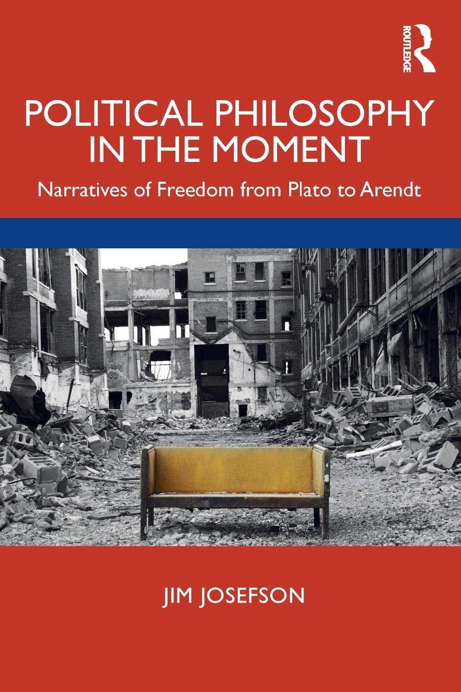Political Philosophy In the Moment: Narratives of Freedom from Plato to Arendt