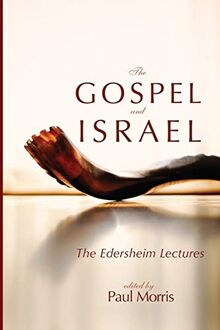 The Gospel and Israel: The Edersheim Lectures