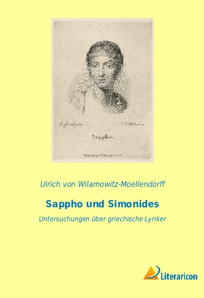 Sappho und Simonides: Untersuchungen über griechische Lyriker