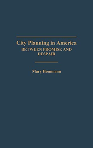 City Planning in America: Between Promise and Despair