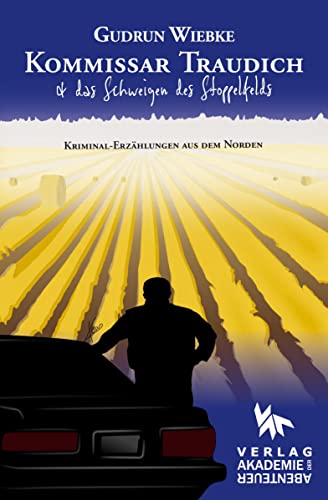 Kommissar Traudich und das Schweigen des Stoppelfelds: Kriminalerzählungen