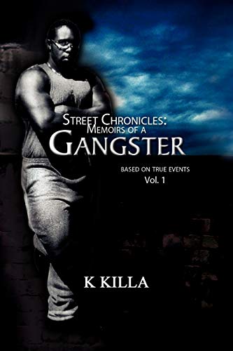 Street Chronicles: Memoirs of a Gangster: Based on True Events