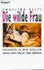 Die wilde Frau. Rückkehr zu den Quellen weiblicher Macht und Energie