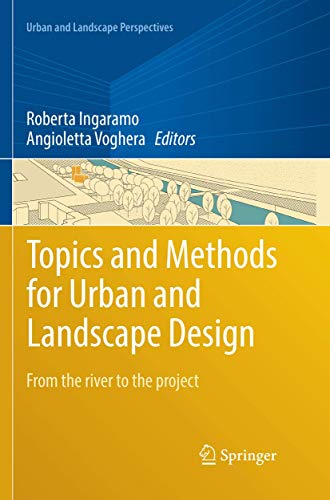 Topics and Methods for Urban and Landscape Design: From the river to the project (Urban and Landscape Perspectives, Band 19)