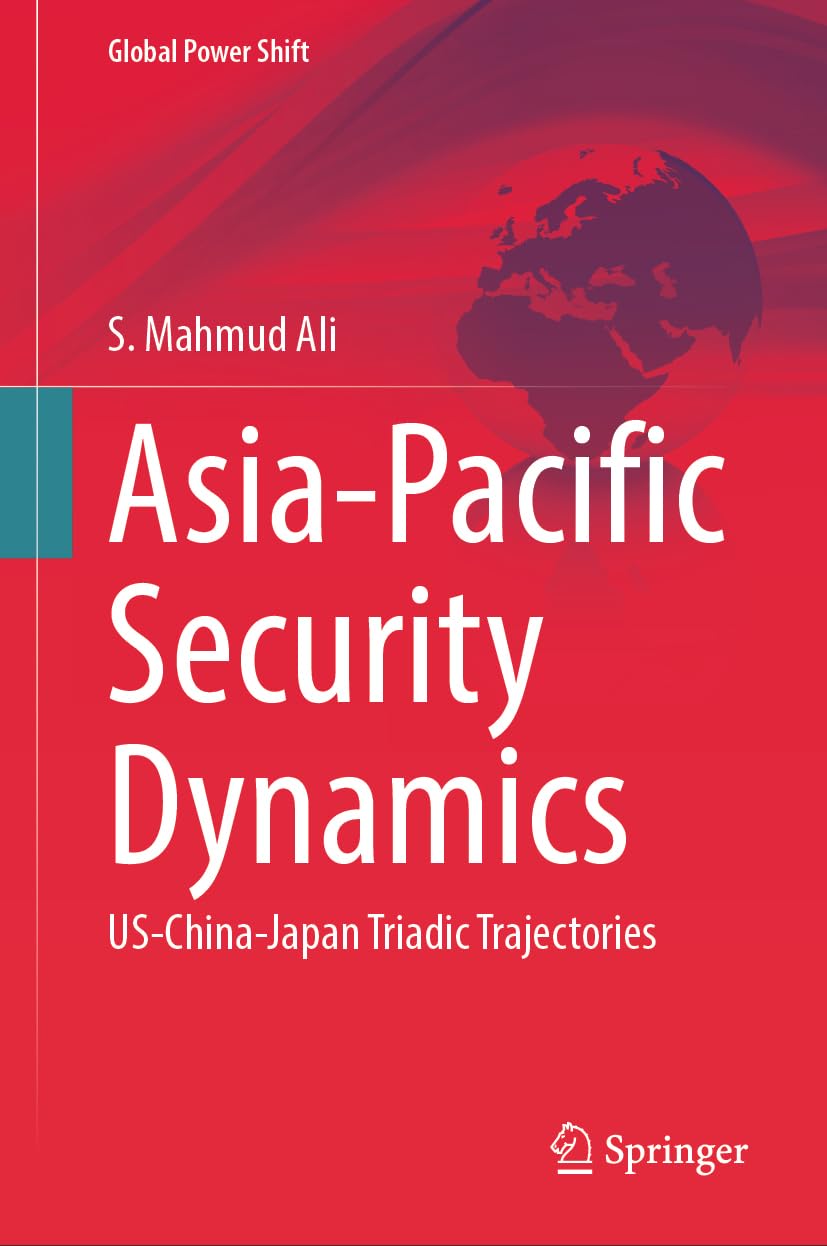 Asia-Pacific Security Dynamics: US-China-Japan Triadic Trajectories (Global Power Shift)
