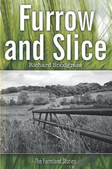 Furrow and Slice: The Farmland Stories (Books of Furnass, Band 8)