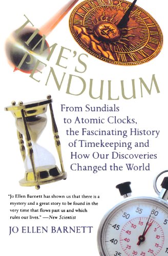 Jo Ellen Barnett Time's Pendulum, From Sundials To Atomic Clocks, The Fascinating History Of Timekeeping And How Our Discoveries Changed The World (Harvest Book)