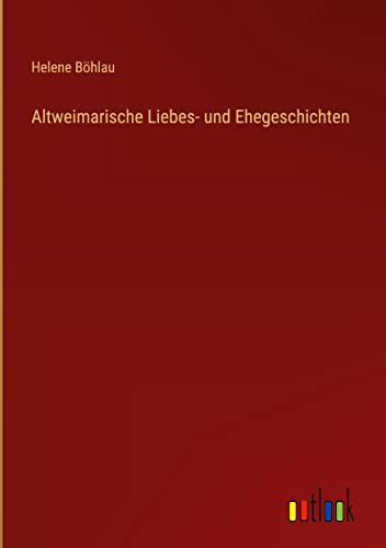 Altweimarische Liebes- und Ehegeschichten