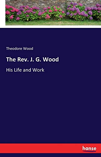 The Rev. J. G. Wood: His Life and Work