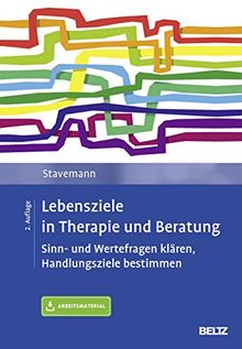 Lebensziele in Therapie und Beratung: Sinn- und Wertefragen klären, Handlungsziele bestimmen. Mit Online-Material