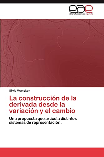La construcción de la derivada desde la variación y el cambio: Una propuesta que articula distintos sistemas de representación.