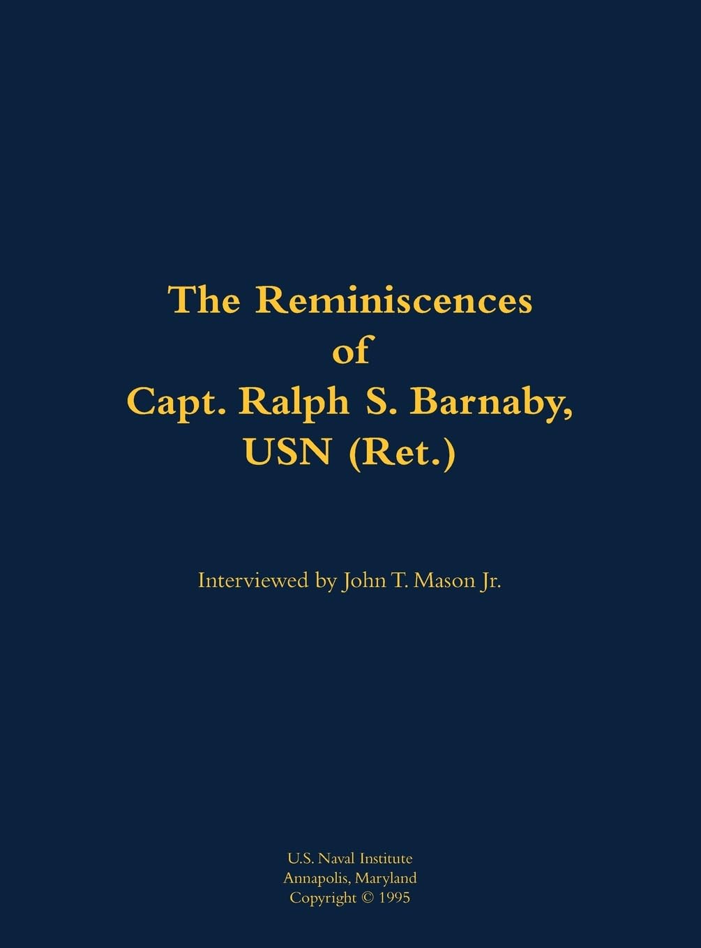 The Reminiscences of Capt. Ralph S. Barnaby, USN (Ret.): 1893-1986