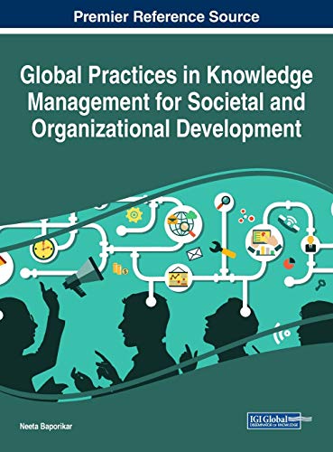 Global Practices in Knowledge Management for Societal and Organizational Development (Advances in Business Strategy and Competitive Advantage)