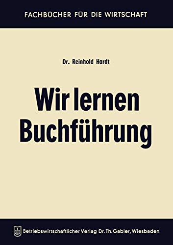 Wir Lernen Buchfuhrung (German Edition): Ein Lehr- und Übungsbuch für den Schul-, Kurs- und Selbstunterricht