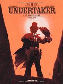 Undertaker. Vol. 1. Le mangeur d'or