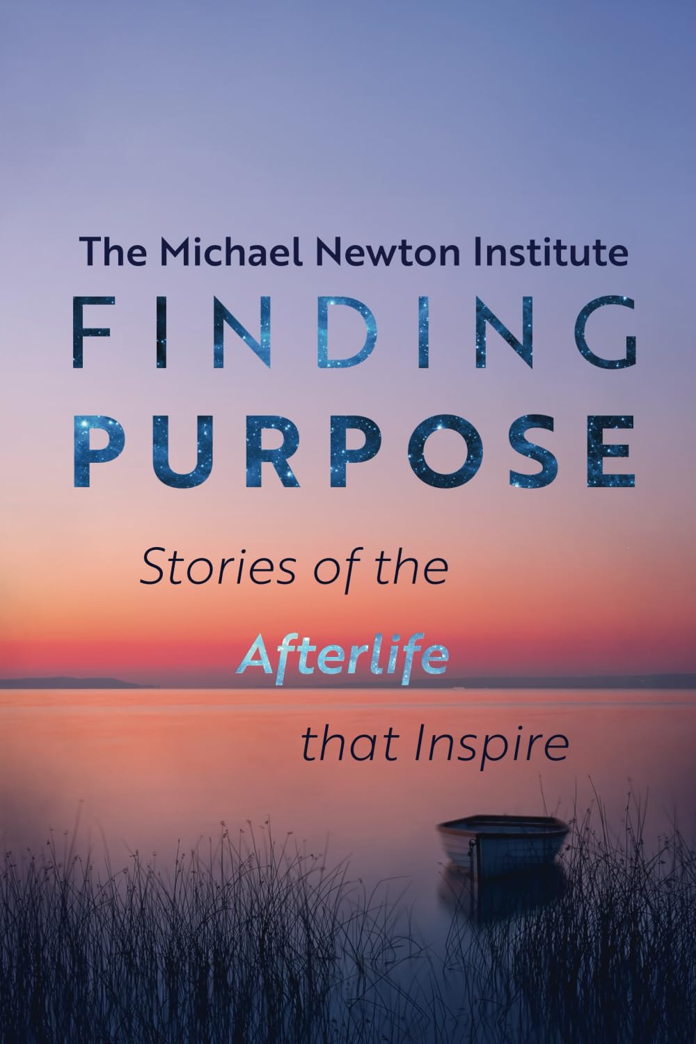 Finding Purpose: Stories of the Afterlife that Inspire