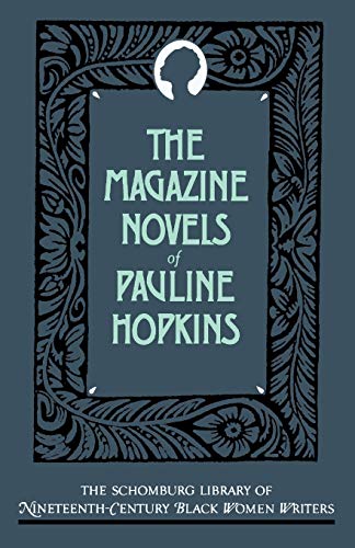 The Magazine Novels of Pauline Hopkins: (Including Hagar's Daughter, Winona, and Of One Blood) (The Schomburg Library of Nineteenth-Century Black Women Writers)