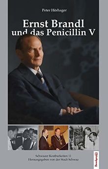 Ernst Brandl und das Penicillin V: Schwazer Kostbarkeiten 11