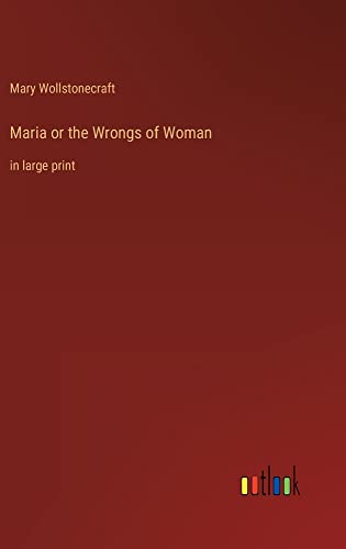 Maria or the Wrongs of Woman: in large print