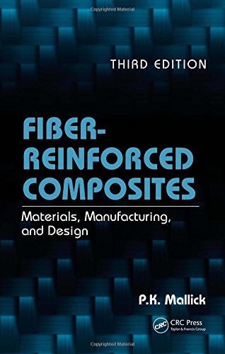 Fiber-Reinforced Composites: Materials, Manufacturing, and Design, Third Edition (Mechanical Engineering)