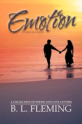 Emotion Etched in Words: A Collection of Poems and Love Letters