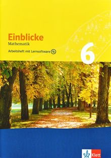 Einblicke Mathematik - Arbeitshefte. Neubearbeitung für alle Ausgaben: Einblicke Mathematik - Neubearbeitung. 6. Schuljahr: Arbeitsheft plus Lösungsheft und Lernsoftware