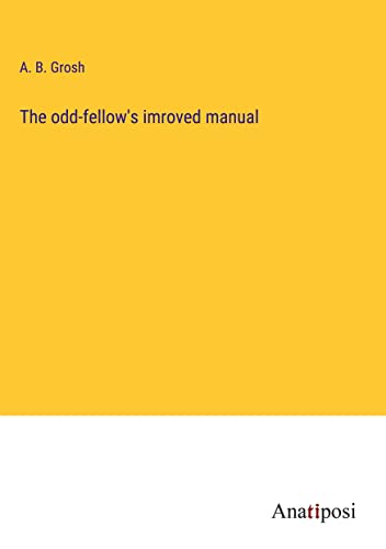 The odd-fellow's imroved manual