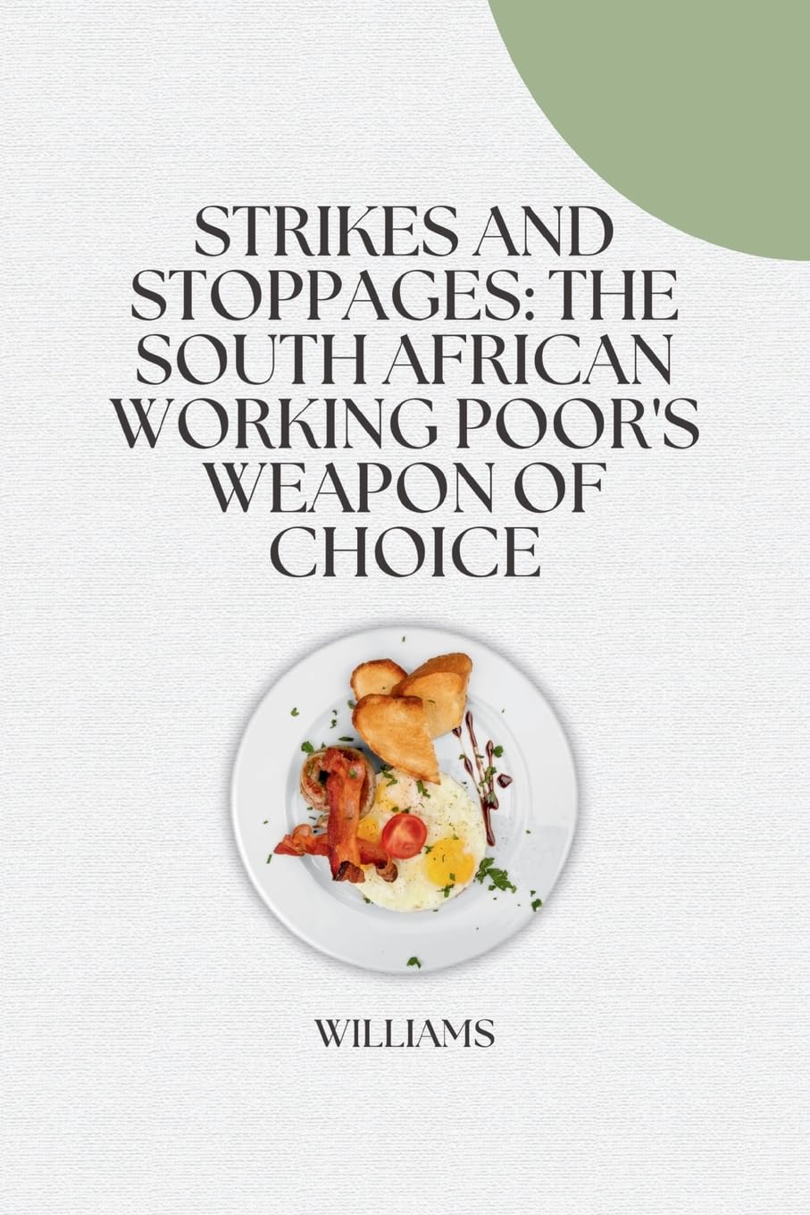 Strikes and Stoppages: The South African Working Poor's Weapon of Choice: DE