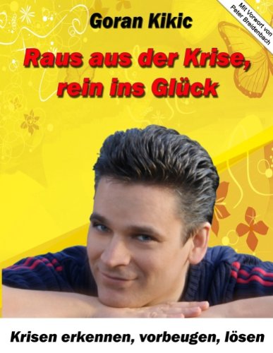 Raus aus der Krise, rein ins Glück: Krisen erkennen, vorbeugen, lösen