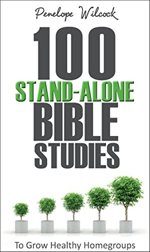 100 Stand-Alone Bible Studies: To Grow Healthy Home Groups