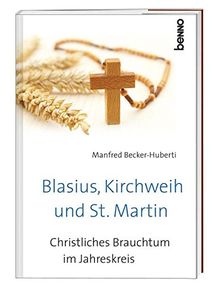 Blasius, Kirchweih und Sankt Martin: Christliches Brauchtum im Jahreskreis