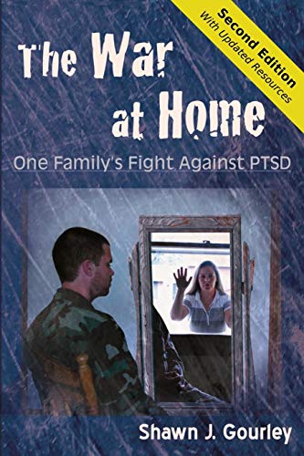 Gourley, Shawn J. The War At Home, One Family's Fight Against Ptsd