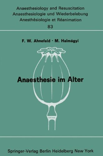 Anaesthesie im Alter: Bericht über das Symposion über Anaesthesie und Intensivtherapie im Alter am 6. und 7. Oktober 1972 in Mainz (Anaesthesiologie ... and Intensive Care Medicine, Band 83)