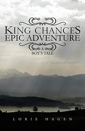 King Chance's Epic Adventure: Boy's Tale: A Boy's Tale
