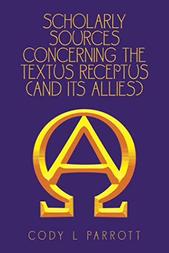 Scholarly Sources concerning the Textus Receptus (And its Allies)
