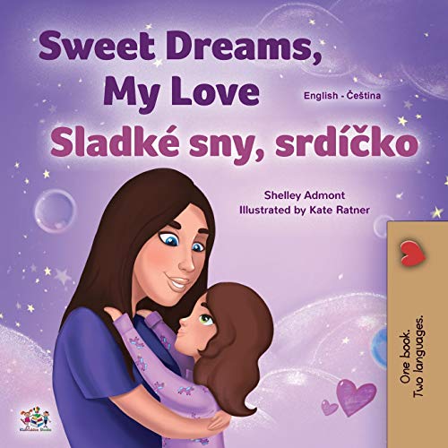 Sweet Dreams, My Love (English Czech Bilingual Book for Kids) (English Czech Bilingual Collection)