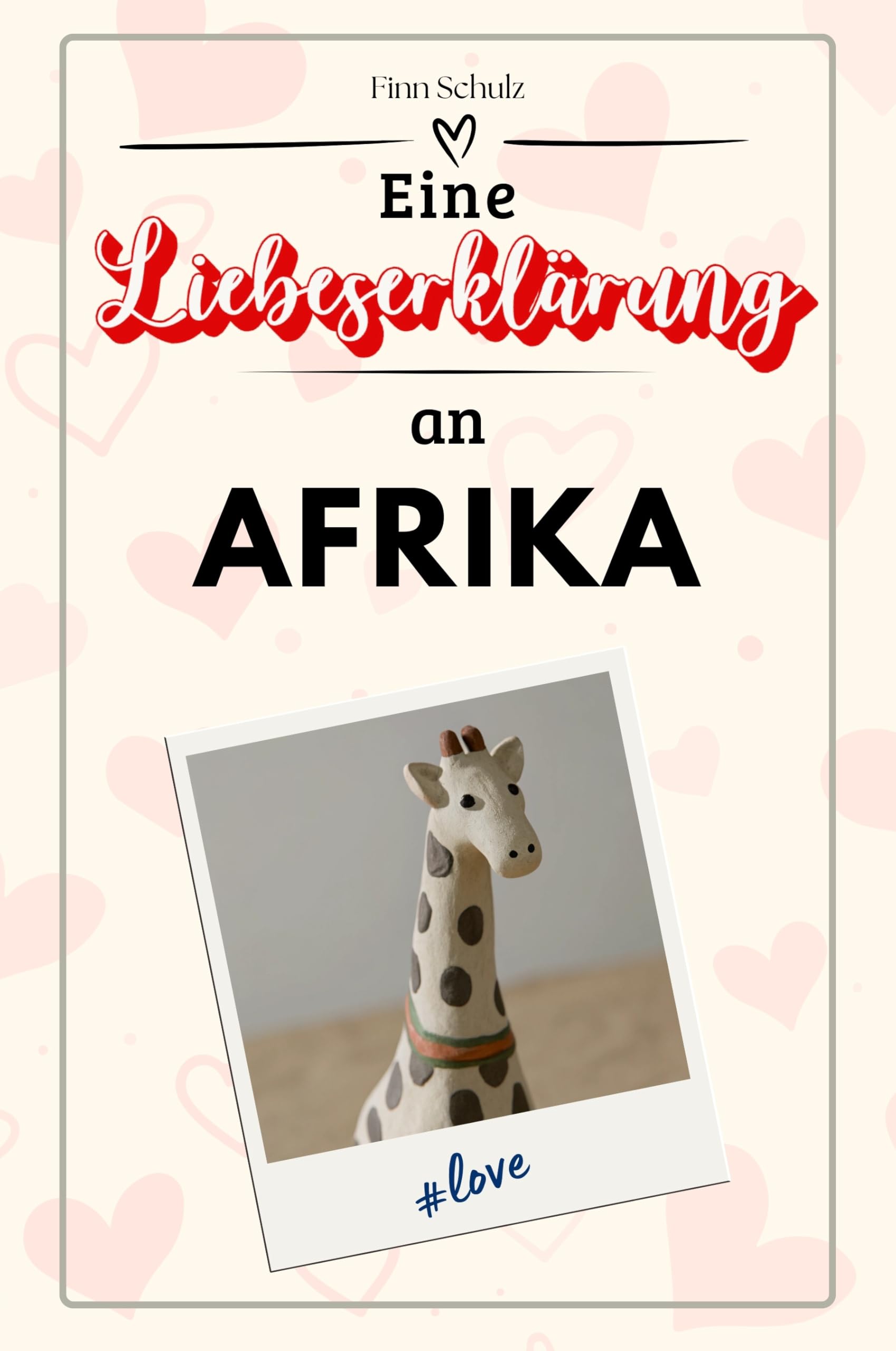 Eine Liebeserklärung an Afrika - Die große Hommage - das perfekte Geschenk für Weihnachten und Geburtstag und jeden Anlass